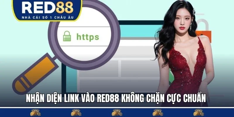 Nhận diện link vào RED88 không chặn cực chuẩn 