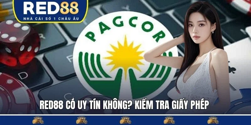 RED88 có uy tín không? Kiểm tra giấy phép