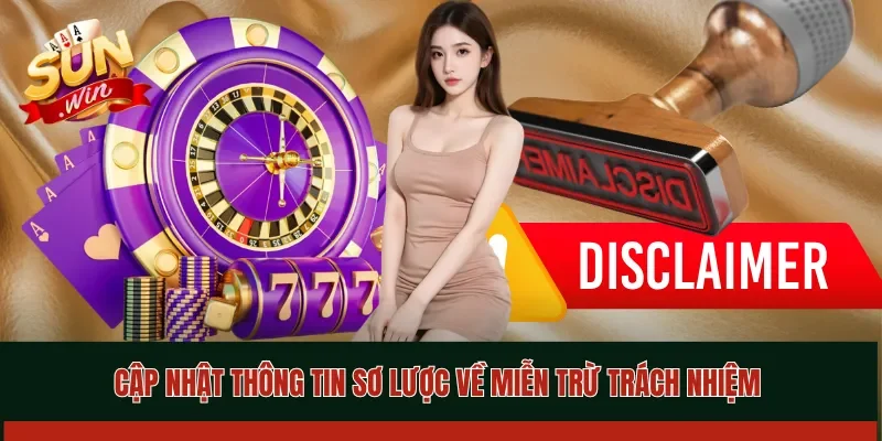 Cập nhật thông tin sơ lược về miễn trừ trách nhiệm 