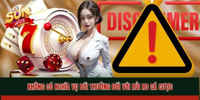 Không có nghĩa vụ bồi thường đối với rủi ro cá cược