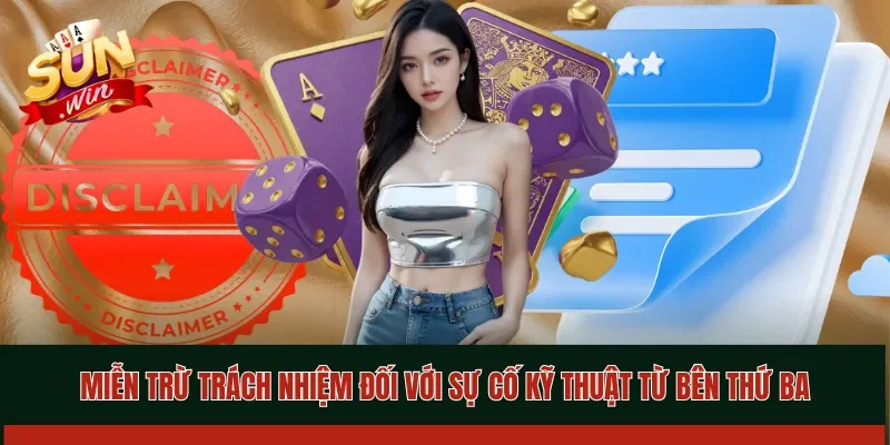Miễn trừ trách nhiệm đối với sự cố kỹ thuật từ bên thứ ba