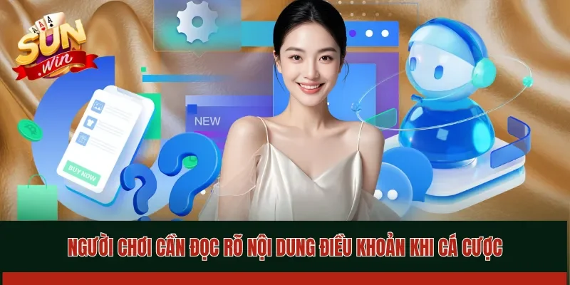 Người chơi cần đọc rõ nội dung điều khoản khi cá cược
